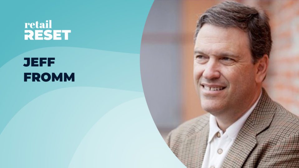 Jeff Fromm on Retail Reset