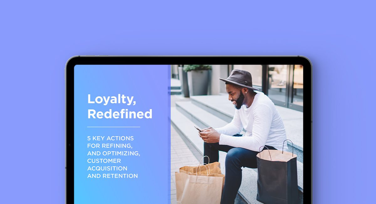 Loyalty, Redefined: 5 Key Actions for Refining, and Optimizing, Customer Acquisition and Retention