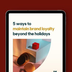 5 Ways to Maintain Brand Loyalty Beyond the Holidays