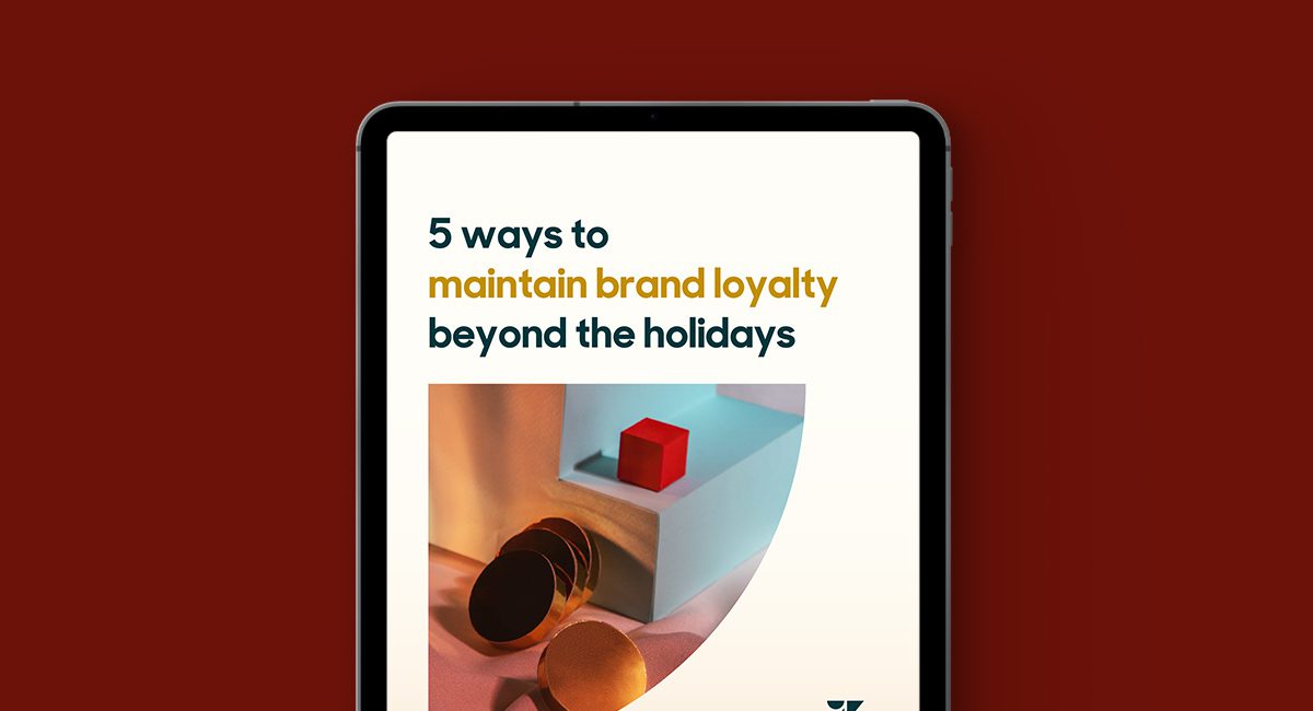 5 Ways to Maintain Brand Loyalty Beyond the Holidays