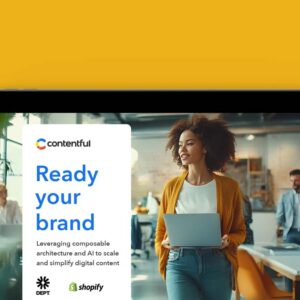 Ready Your Brand: Leveraging Composable Architecture and AI to Scale and Simplify Digital Content
